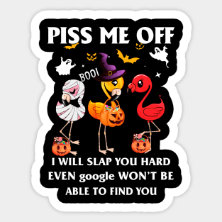 Halloween Flamingos Lover T-shirt Piss Me Off I Will Slap You So Hard Even Google Won't Be Able To Find You Gift Sticker